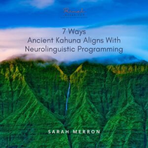 7 Ways Ancient Kahuna Aligns With NLP