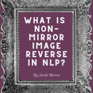 Non-Mirror Image Reverse In Neurolinguistic Programming