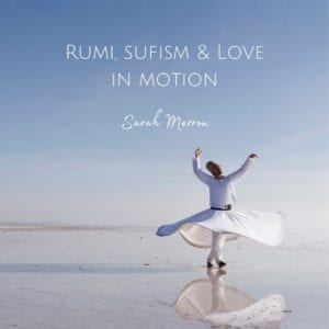 Rumi Sufism And Love In Motion