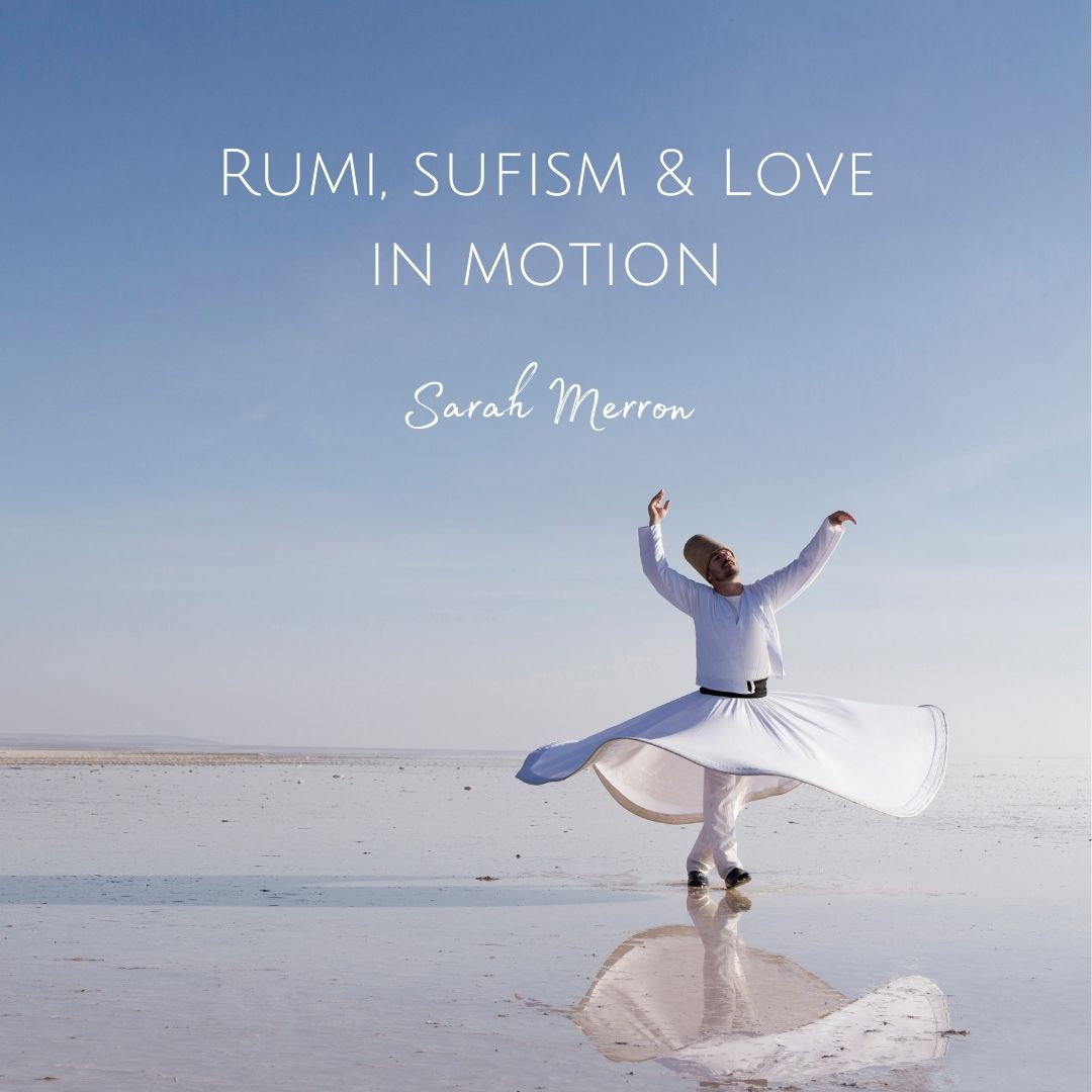 Rumi Sufism And Love Sarah Merron