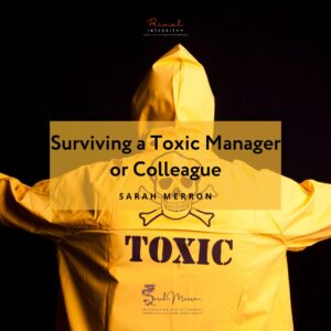 Surving A Toxic Manager or Colleague
