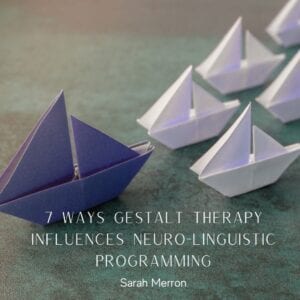 7 Ways Gestalt Therapy Influences NLP