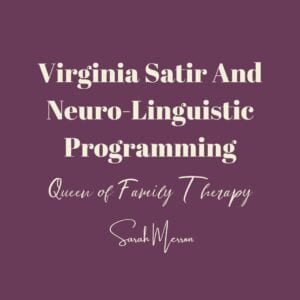 Virginia Satir And Neuro-Linguistic Programming