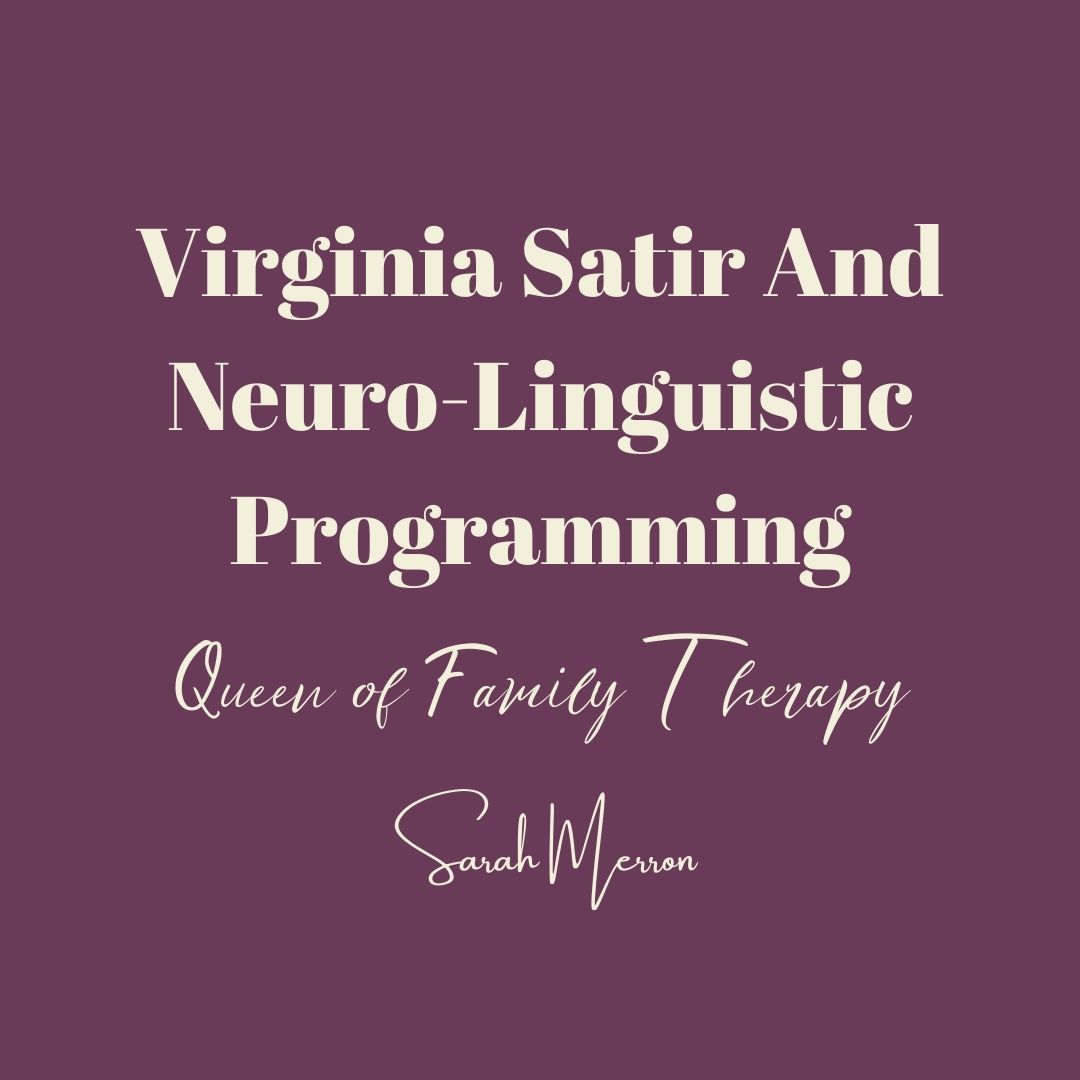 Virginia Satir And Neuro-Linguistic Programming