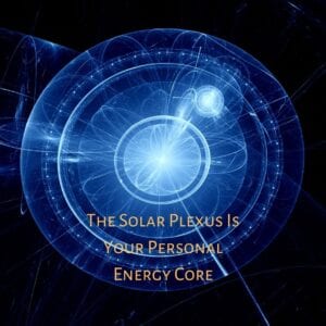 Solar Plexus Is Your Personal Energy Core