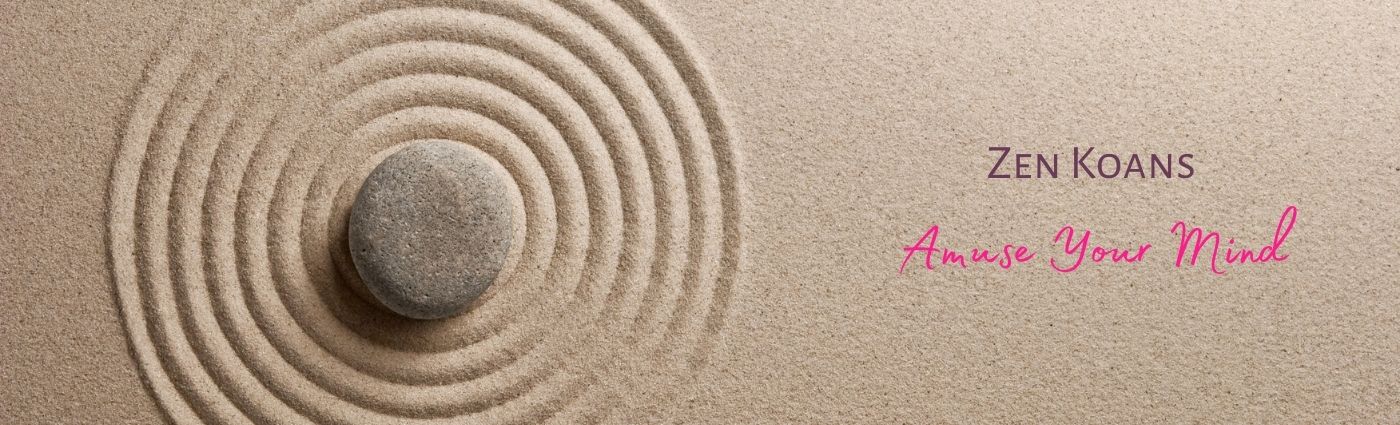 Zen Koans To Caress Your Consciousness