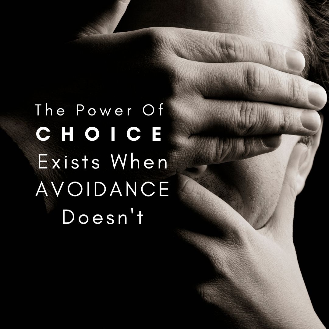 Choice Exists When Avoidance Doesn’t